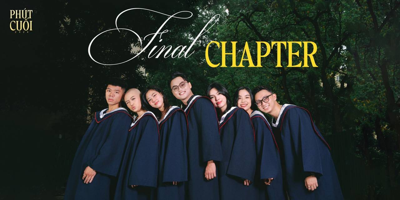 “FINAL CHAPTER”: Chặng cuối cùng trong hành trình 4 năm đại học