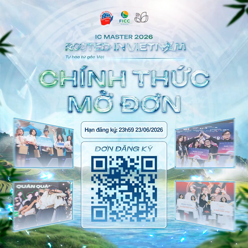 CHÍNH THỨC MỞ ĐƠN ĐĂNG KÝ THAM GIA CUỘC THI NHÀ TRUYỀN THÔNG TÀI BA - IC MASTER 2026: “ROOTED IN VIETNAM - TỰ HÀO TỪ GỐC VIỆT”